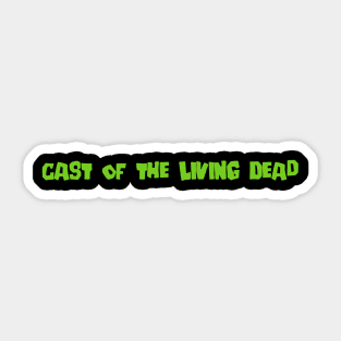 Cast of the Living Dead Text Sticker